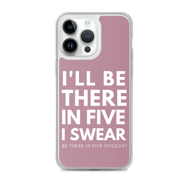 I'll Be There in Five I Swear Clear Case for iPhone®