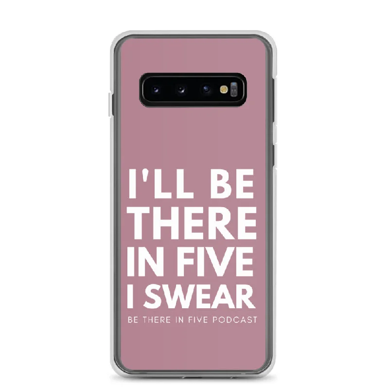 I'll Be There in Five I Swear Clear Case for Samsung®