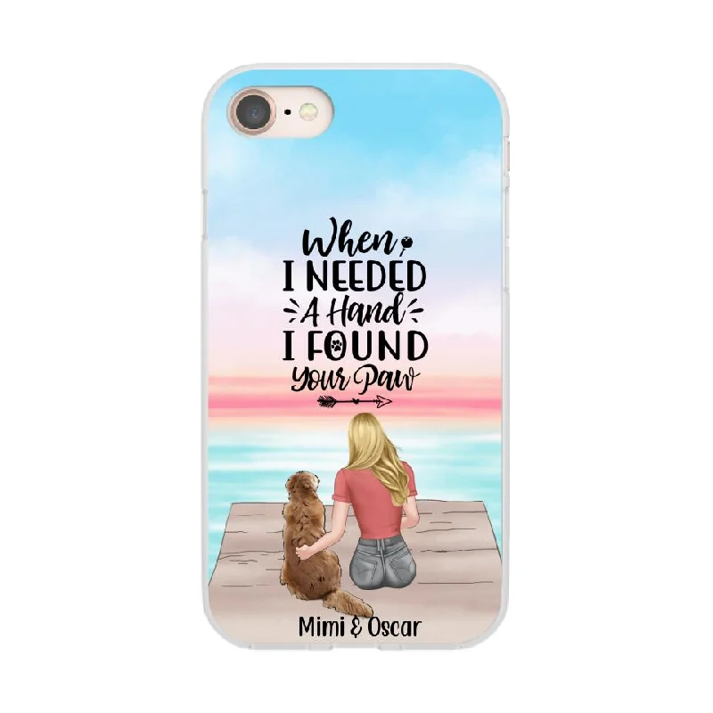 When I Needed a Hand, I Found Your Paw - Personalized Gifts for Custom Dog Phone Case for Dog Mom, Dog Lovers